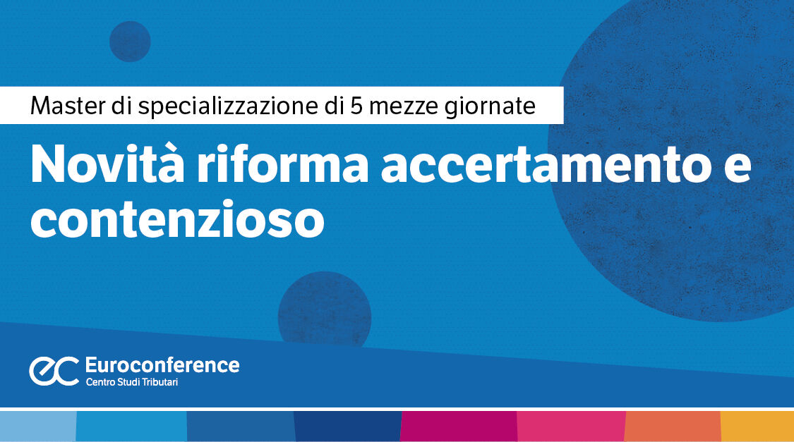 Immagine Novità riforma accertamento e contenzioso | Euroconference